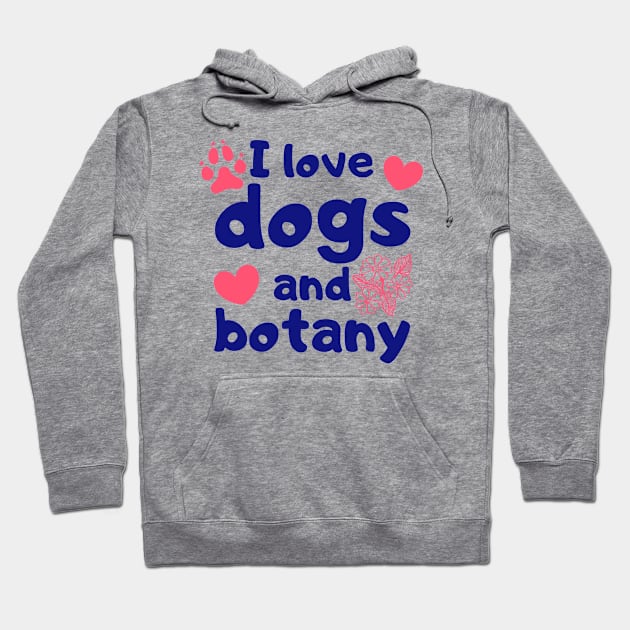 I Love Dogs and Botany Hoodie by FunnyStylesShop